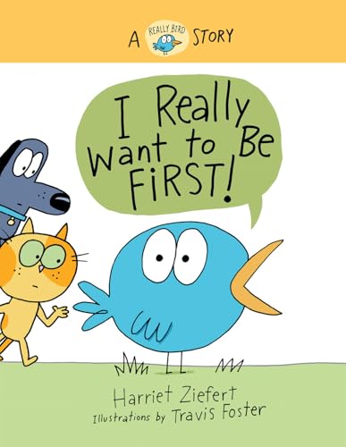 Imagen de archivo de I Really Want to Be First!: A Really Bird Story (Really Bird Stories, 1) a la venta por New Legacy Books