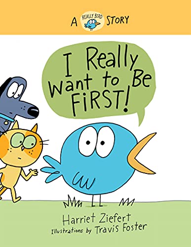 Stock image for I Really Want to Be First!: A Really Bird Story (Really Bird Stories, 1) for sale by Dream Books Co.