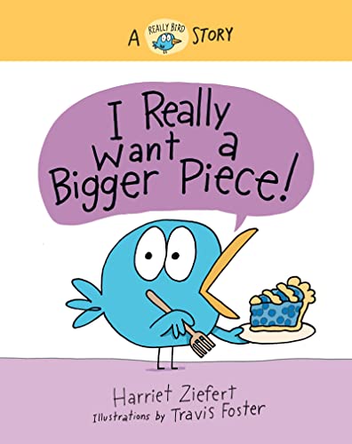 Imagen de archivo de I Really Want a Bigger Piece (Really Bird Stories #2): A Really Bird Story a la venta por ThriftBooks-Dallas