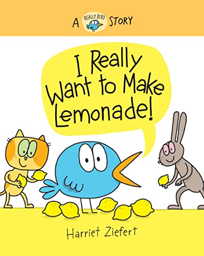9781636550527: I Really Want to Make Lemonade!: A Really Bird Story
