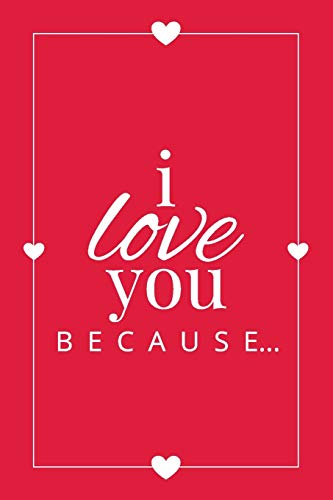 Stock image for I Love You Because: A Red Fill in the Blank Book for Girlfriend, Boyfriend, Husband, or Wife - Anniversary, Engagement, Wedding, Valentine's Day, Personalized Gift for Couples (Gift Books) for sale by Book Deals