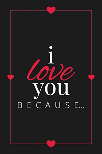 Stock image for I Love You Because: A Black Fill in the Blank Book for Girlfriend, Boyfriend, Husband, or Wife - Anniversary, Engagement, Wedding, Valentine's Day, Personalized Gift for Couples (Gift Books) for sale by Ergodebooks