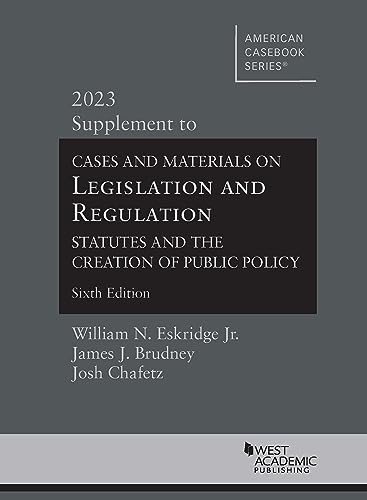 Beispielbild fr Cases and Materials on Legislation and Regulation: Statutes and the Creation of Public Policy, 2023 Supplement (American Casebook Series) zum Verkauf von Revaluation Books