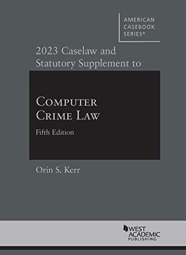 Beispielbild fr 2023 Caselaw and Statutory Supplement to Computer Crime Law, 5th (American Casebook Series) zum Verkauf von BooksRun