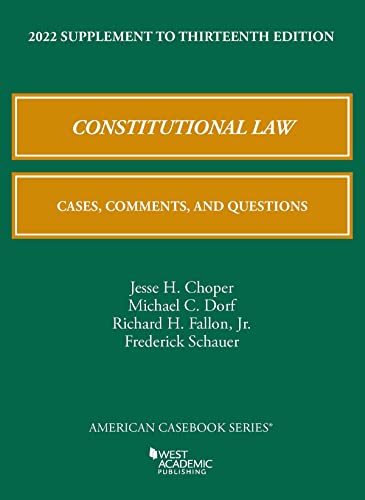 

Constitutional Law: Cases, Comments, and Questions, 13th, 2022 Supplement (American Casebook Series)