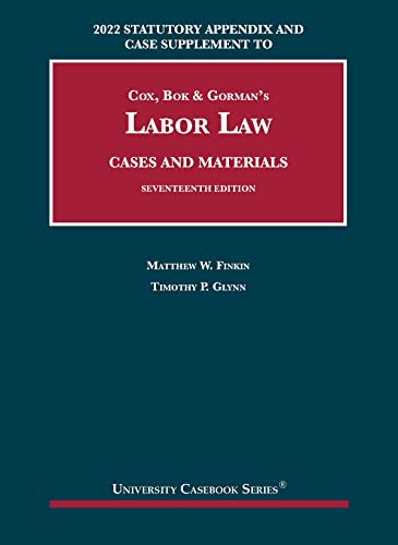 Stock image for Labor Law, Cases and Materials, 17th, 2022 Statutory Appendix and Case Supplement (University Casebook Series) for sale by BooksRun