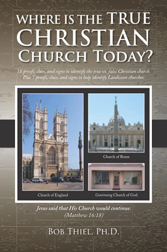 Beispielbild fr Where is the True Christian Church Today?: 18 proofs, clues, and signs to identify the true vs. false Christian church. Plus 7 proofs, clues, and signs to help identify Laodicean churches. zum Verkauf von Books Unplugged