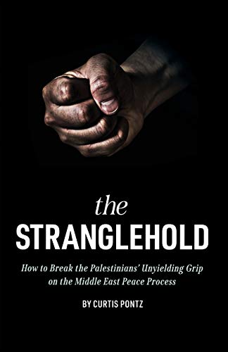 Imagen de archivo de The Stranglehold: How to Break the Palestinians' Unyielding Grip on the Middle East Peace Process a la venta por SecondSale