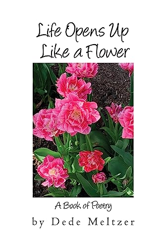 Beispielbild fr Life Opens Up Like a Flower zum Verkauf von Books From California