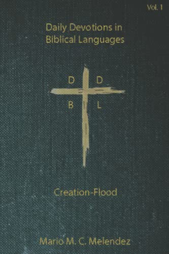 

Creation-Flood: Daily Devotions in the Biblical Languages Volume 1