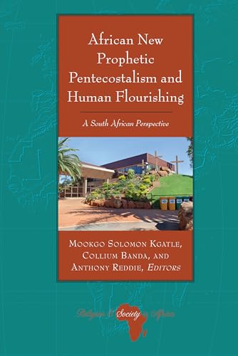 Beispielbild fr African New Prophetic Pentecostalism and Human Flourishing: A South African Perspective zum Verkauf von THE SAINT BOOKSTORE