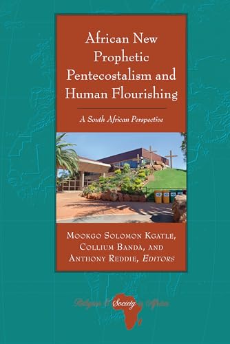 Stock image for African New Prophetic Pentecostalism and Human Flourishing: A South African Perspective for sale by THE SAINT BOOKSTORE