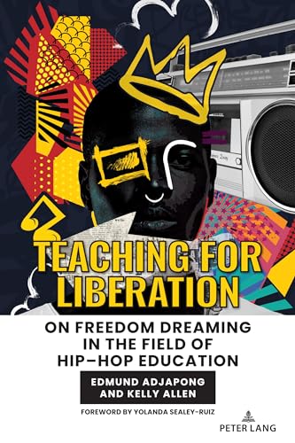 9781636673691: Teaching for Liberation: On Freedom Dreaming in the Field of Hip–Hop Education: 4