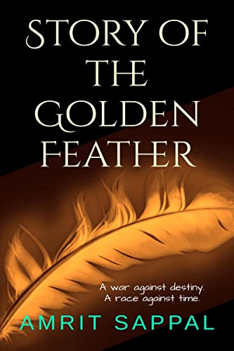 Stock image for Story of the Golden Feather: A war against destiny. A race against time. for sale by Books Puddle