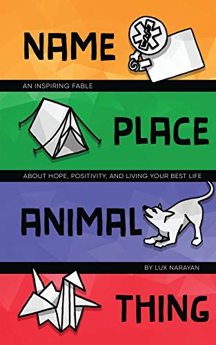 9781636695761: Name, Place, Animal, Thing: An Inspiring Fable about Hope, Positivity, and Living your Best Life
