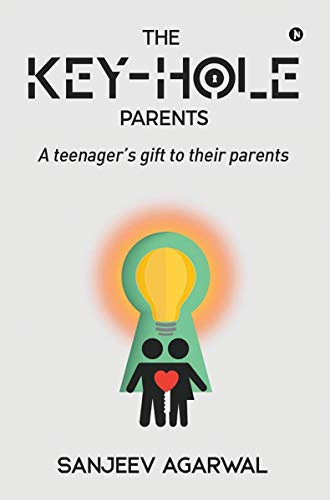 9781636696065: The Key-Hole Parents: A Teenager’s Gift to Their Parents