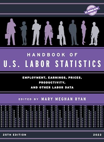Stock image for Handbook of U.S. Labor Statistics 2022: Employment, Earnings, Prices, Productivity, and Other Labor Data for sale by ThriftBooks-Atlanta