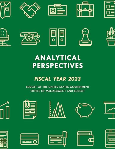 Stock image for Analytical Perspectives: Budget of the U.S. Government Fiscal Year 2023 Office of Management and Budget for sale by Revaluation Books