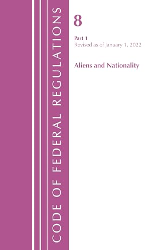 Beispielbild fr Code of Federal Regulations, Title 08 Aliens and Nationality, Revised as of January 1, 2022 PT1 zum Verkauf von Michael Lyons