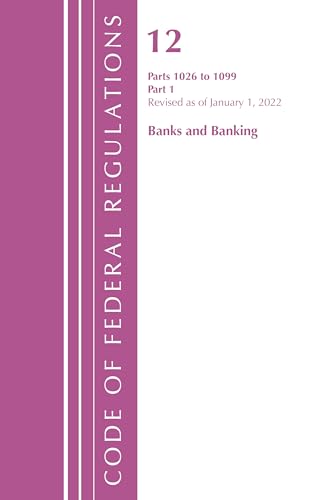 Beispielbild fr Code of Federal Regulations, Title 12 Banks and Banking 1026-1099, Revised as of January 1, 2022: Part 2 zum Verkauf von Books From California