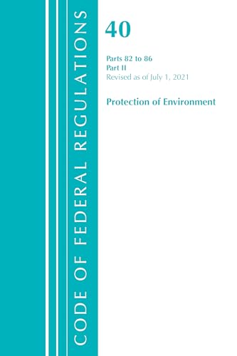 Beispielbild fr Code of Federal Regulations, Title 40 Protection of the Environment 82-86, Revised as of July 1, 2021: Part 2 zum Verkauf von Books From California
