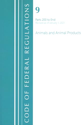 

Code of Federal Regulations, Title 09 Animals and Animal Products 200-end, Revised As of January 1, 2021