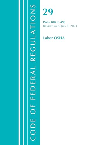 Beispielbild fr Code of Federal Regulations, Title 29 Labor/OSHA 100-499, Revised as of July 1, 2021 zum Verkauf von Books From California