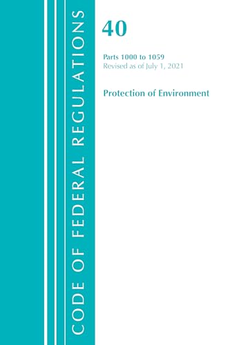 9781636719498: Code of Federal Regulations, Title 40 Protection of the Environment 1000-1059, Revised as of July 1, 2021