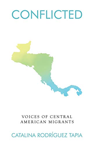 Stock image for Conflicted: Voices of Central American Migrants for sale by ThriftBooks-Atlanta
