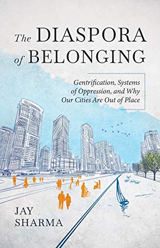 Stock image for The Diaspora of Belonging: Gentrification, Systems of Oppression, and Why Our Cities Are Out of Place for sale by GoldBooks