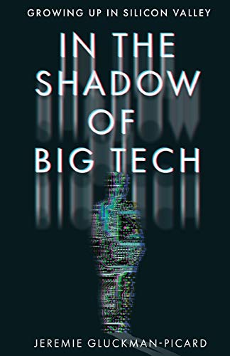 Imagen de archivo de In the Shadow of Big Tech: Growing Up in Silicon Valley a la venta por Decluttr