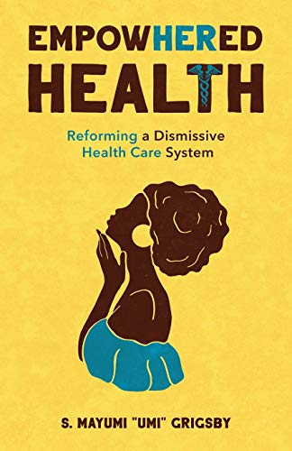 Beispielbild fr EmpowHERed Health: Reforming a Dismissive Health Care System zum Verkauf von BooksRun