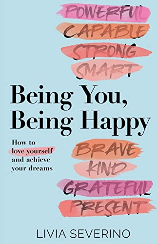 Stock image for Being You, Being Happy: How to Love Yourself and Achieve Your Dreams for sale by BooksRun