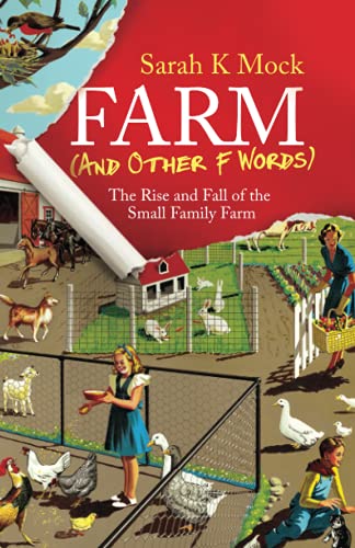 Beispielbild fr Farm (and Other F Words): The Rise and Fall of the Small Family Farm zum Verkauf von Books From California