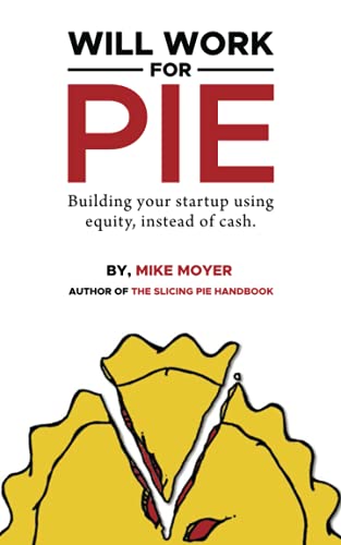 9781636768489: Will Work for Pie: Building Your Startup Using Equity Instead of Cash (Mike Moyer's Virtual Dojo)
