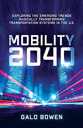 Stock image for Mobility 2040: Exploring the Emerging Trends Radically Transforming Transportation Systems in the US for sale by Book Deals