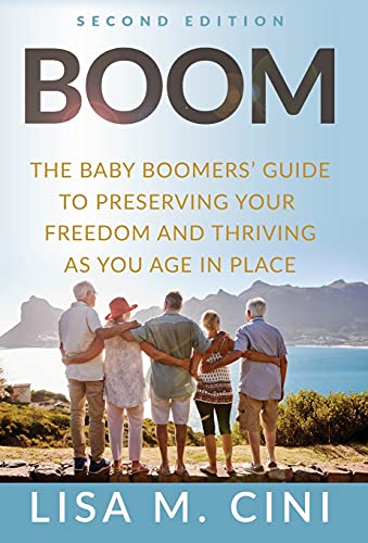 

Boom: The Baby Boomers' Guide to Preserving Your Freedom and Thriving as You Age in Place (Hardback or Cased Book)