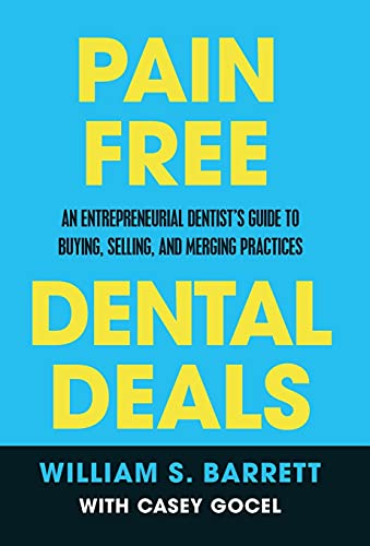Stock image for Pain Free Dental Deals: An Entrepreneurial Dentist's Guide To Buying, Selling, and Merging Practices for sale by Gulf Coast Books