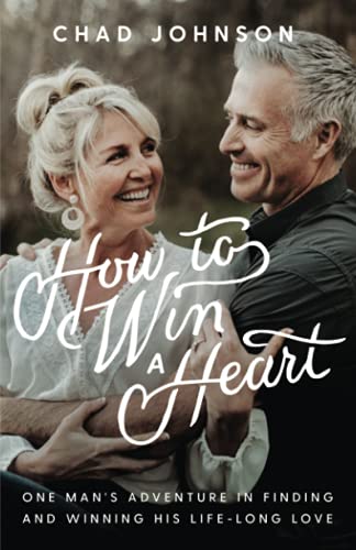 Imagen de archivo de How to Win a Heart: One Man's Adventure in Finding and Winning His Lifelong Love a la venta por HPB-Ruby