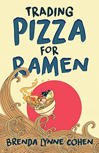 Stock image for Trading Pizza for Ramen : The Adventures of One Family's Move to Tokyo for sale by Better World Books