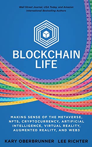 Imagen de archivo de Blockchain Life: Making Sense of the Metaverse, NFTs, Cryptocurrency, Virtual Reality, Augmented Reality, and Web3 a la venta por ThriftBooks-Atlanta