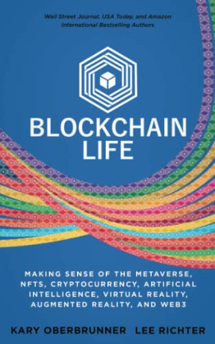 Stock image for Blockchain Life: Making Sense of the Metaverse, NFTs, Cryptocurrency, Virtual Reality, Augmented Reality, and Web3 for sale by Half Price Books Inc.