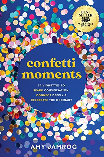 Imagen de archivo de Confetti Moments: 52 Vignettes to Spark Conversation, Connect Deeply and Celebrate the Ordinary a la venta por BooksRun