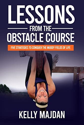 9781636801230: Lessons from the Obstacle Course: Five Strategies to Conquer the Muddy Fields of Life