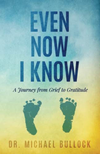 Stock image for Even Now I Know: A Journey from Grief to Gratitude for sale by ThriftBooks-Atlanta