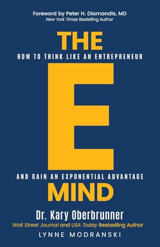 Imagen de archivo de The E-Mind: How to Think Like an Entrepreneur and Gain an Exponential Advantage a la venta por GreatBookPrices