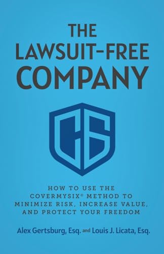 Imagen de archivo de The Lawsuit-Free Company: How to Use the CoverMySix? Method to Minimize Risk, Increase Value, and Protect Your Freedom a la venta por SecondSale