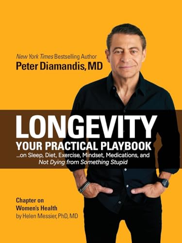 Stock image for Longevity: Your Practical Playbook on Sleep, Diet, Exercise, Mindset, Medications, and Not Dying from Something Stupid for sale by Books Unplugged