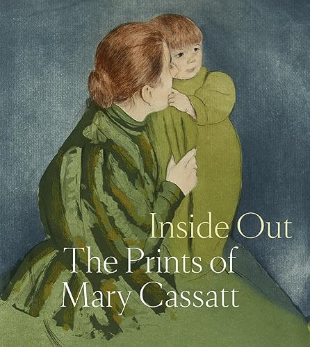 Stock image for Inside Out: The Prints of Mary Cassatt Format: Hardcover for sale by INDOO