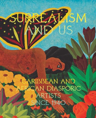 Beispielbild fr Surrealism and Us: Caribbean and African Diasporic Artists since 1940 zum Verkauf von Lakeside Books